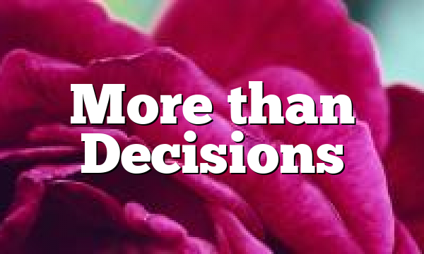 More than Decisions 